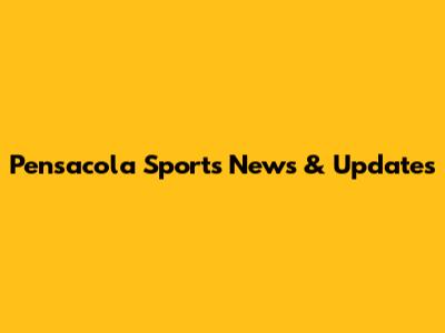Pensacola Sports News & Updates