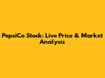 PepsiCo Stock: Live Price & Market Analysis