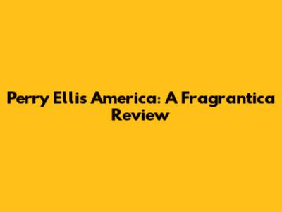 Perry Ellis America: A Fragrantica Review