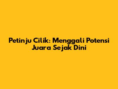 Petinju Cilik: Menggali Potensi Juara Sejak Dini