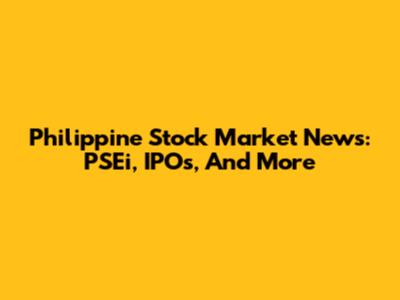 Philippine Stock Market News: PSEi, IPOs, And More