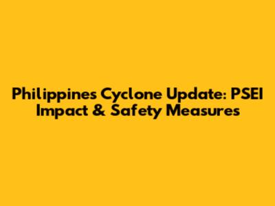 Philippines Cyclone Update: PSEI Impact & Safety Measures