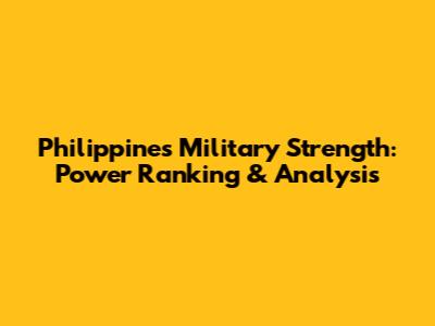 Philippines Military Strength: Power Ranking & Analysis