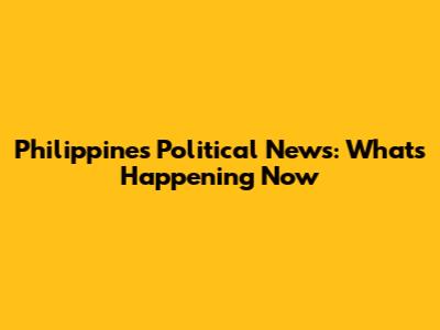 Philippines Political News: What's Happening Now