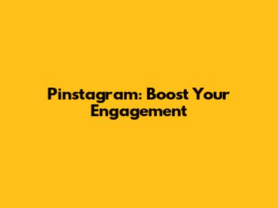 Pinstagram: Boost Your Engagement