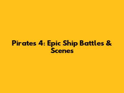 Pirates 4: Epic Ship Battles & Scenes