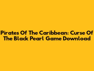 Pirates Of The Caribbean: Curse Of The Black Pearl Game Download