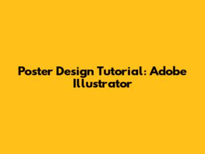 Poster Design Tutorial: Adobe Illustrator