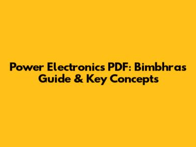 Power Electronics PDF: Bimbhra's Guide & Key Concepts