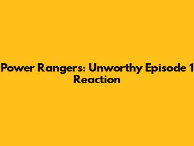 Power Rangers: Unworthy Episode 1 Reaction