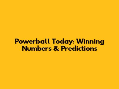 Powerball Today: Winning Numbers & Predictions