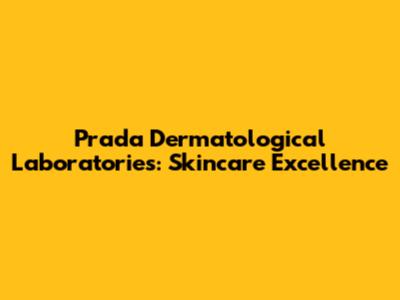 Prada Dermatological Laboratories: Skincare Excellence