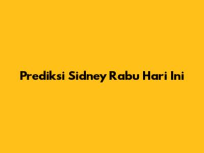 Prediksi Sidney Rabu Hari Ini