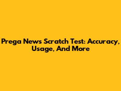 Prega News Scratch Test: Accuracy, Usage, And More