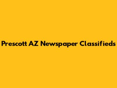 Prescott AZ Newspaper Classifieds