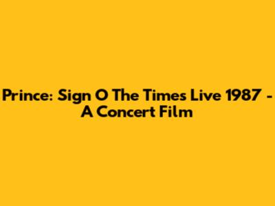 Prince: Sign O' The Times Live 1987 - A Concert Film