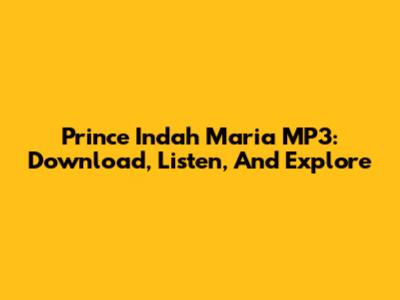 Prince Indah Maria MP3: Download, Listen, And Explore