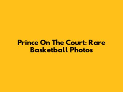 Prince On The Court: Rare Basketball Photos