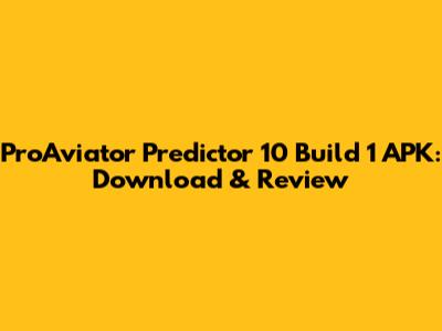 ProAviator Predictor 10 Build 1 APK: Download & Review