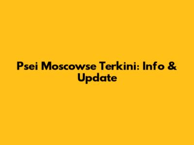 Psei Moscowse Terkini: Info & Update