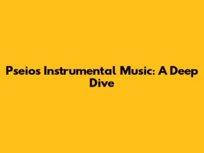 Pseio's Instrumental Music: A Deep Dive