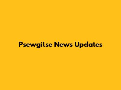 Psewgilse News Updates