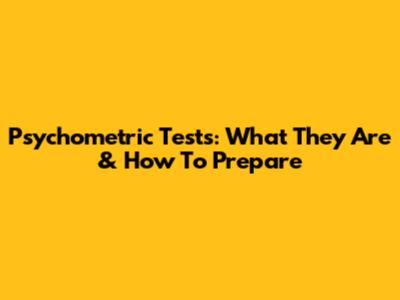 Psychometric Tests: What They Are & How To Prepare
