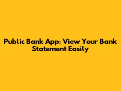Public Bank App: View Your Bank Statement Easily