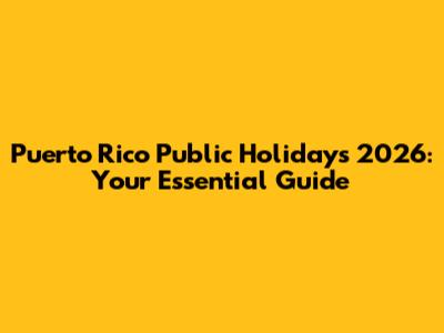 Puerto Rico Public Holidays 2026: Your Essential Guide