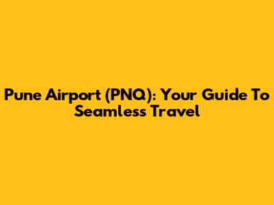 Pune Airport (PNQ): Your Guide To Seamless Travel