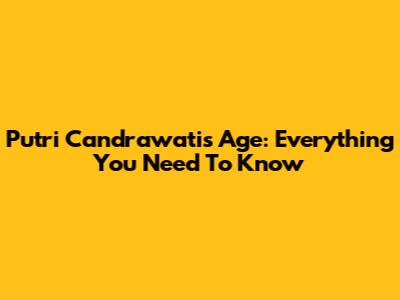 Putri Candrawati's Age: Everything You Need To Know