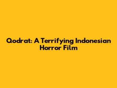 Qodrat: A Terrifying Indonesian Horror Film