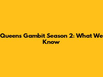 Queen's Gambit Season 2: What We Know