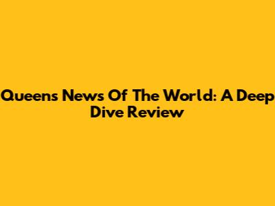 Queen's News Of The World: A Deep Dive Review