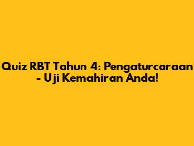 Quiz RBT Tahun 4: Pengaturcaraan - Uji Kemahiran Anda!