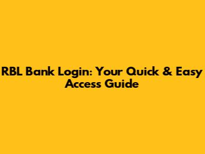 RBL Bank Login: Your Quick & Easy Access Guide