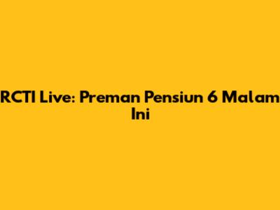 RCTI Live: Preman Pensiun 6 Malam Ini