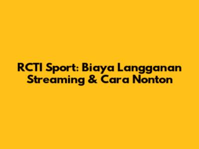 RCTI Sport: Biaya Langganan Streaming & Cara Nonton