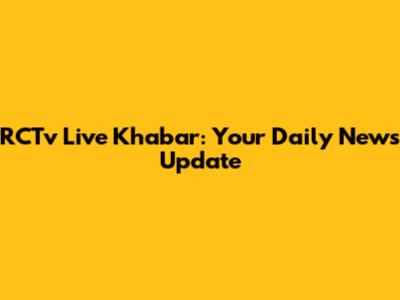 RCTv Live Khabar: Your Daily News Update