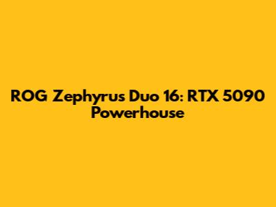 ROG Zephyrus Duo 16: RTX 5090 Powerhouse