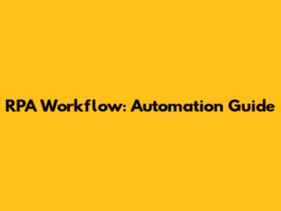 RPA Workflow: Automation Guide