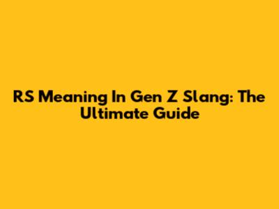 RS Meaning In Gen Z Slang: The Ultimate Guide