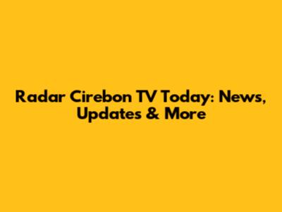 Radar Cirebon TV Today: News, Updates & More