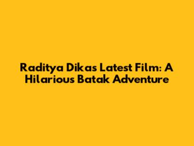 Raditya Dika's Latest Film: A Hilarious Batak Adventure