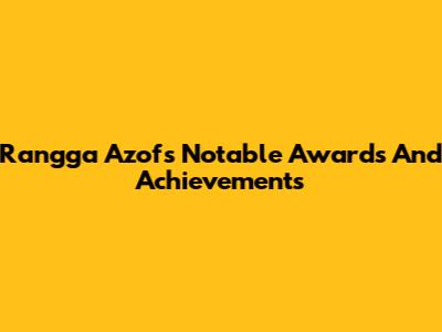 Rangga Azof's Notable Awards And Achievements