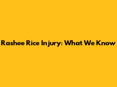 Rashee Rice Injury: What We Know
