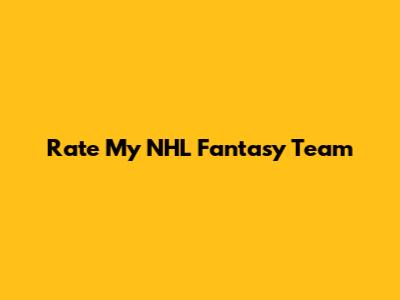 Rate My NHL Fantasy Team