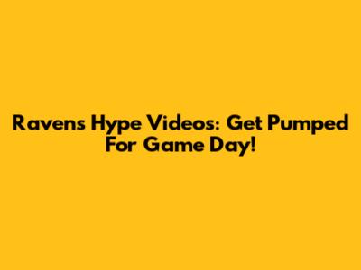 Ravens Hype Videos: Get Pumped For Game Day!