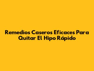 Remedios Caseros Eficaces Para Quitar El Hipo Rápido