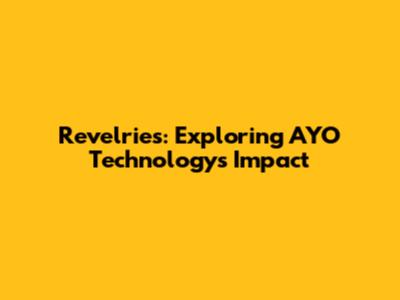 Revelries: Exploring AYO Technology's Impact